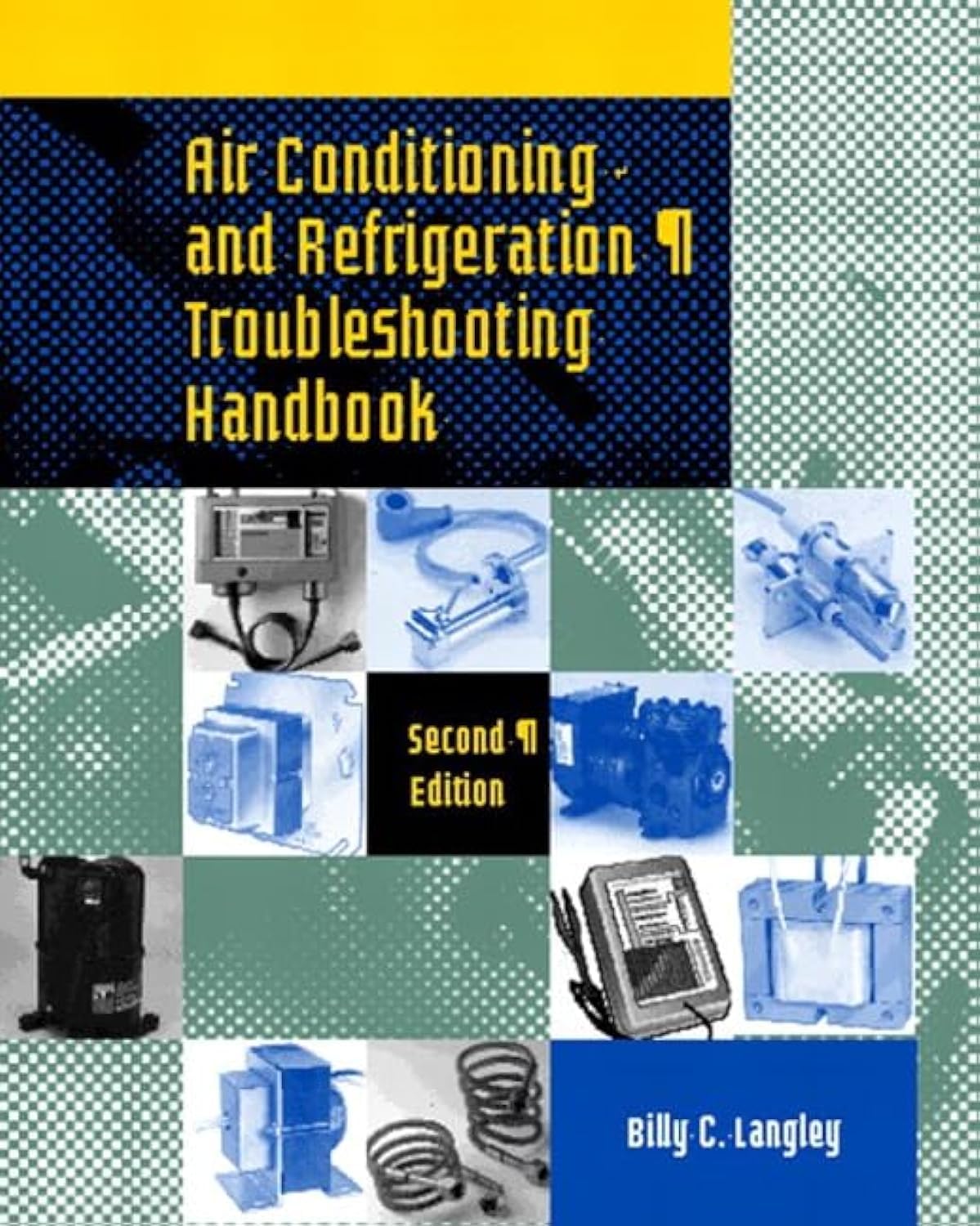 Air Conditioning and Refrigeration Troubleshooting Handbook, Billy Langley, 2nd edition, 2003. Prentice-Hall, Inc.